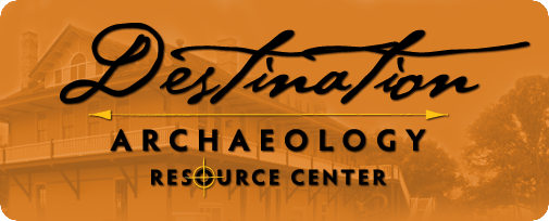 Destination Archaeology Resource Center